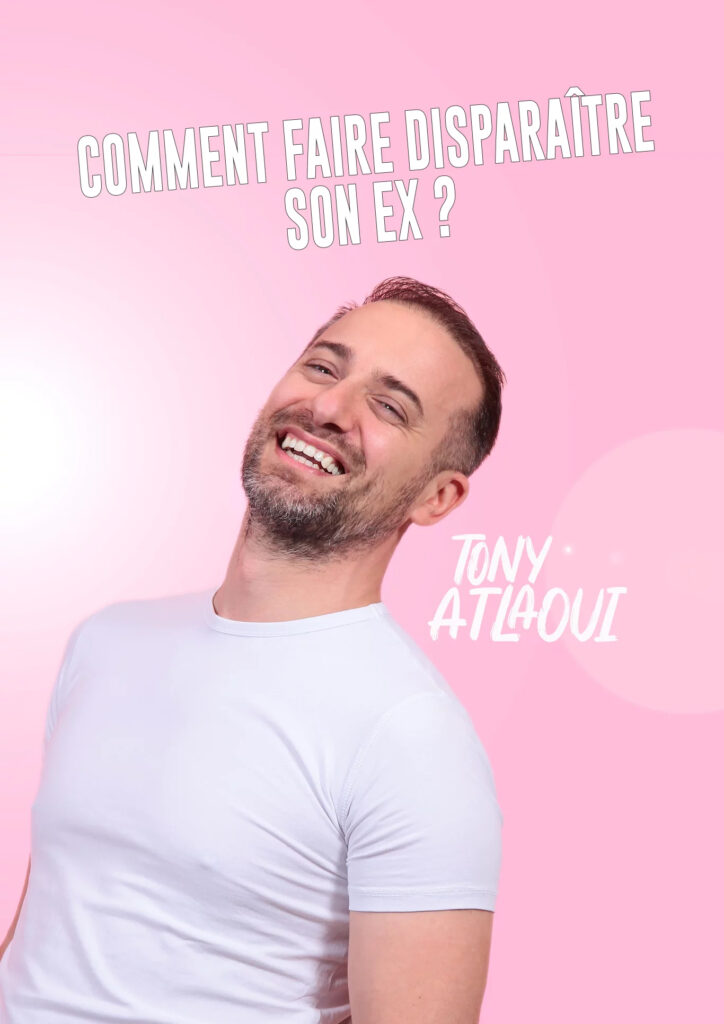 Affiche du spectacle Tony Atlaoui : Comment faire disparaître son ex ? à la Comédie de la Roseraie