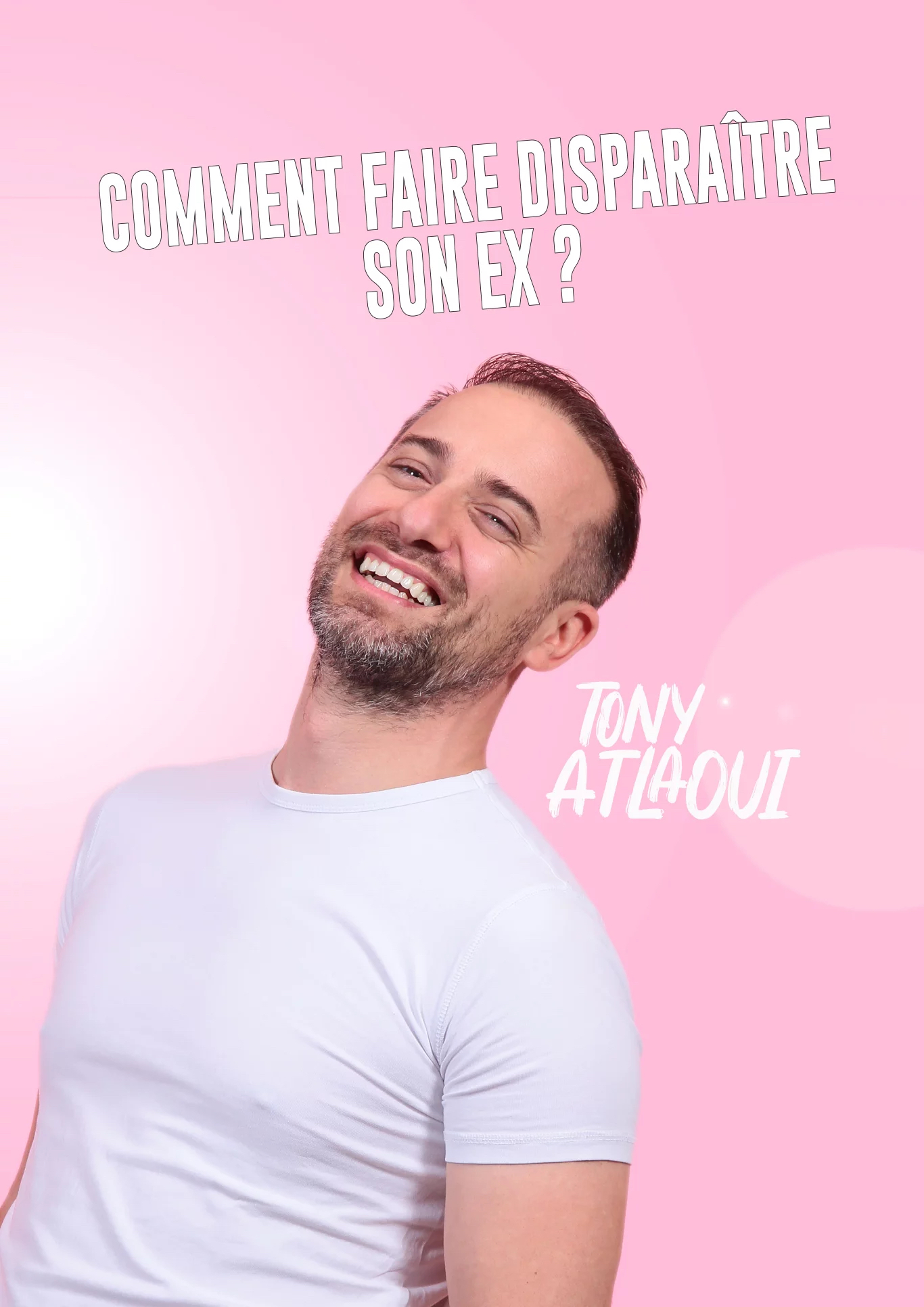 Affiche du spectacle Tony Atlaoui dans Comment faire disparaître son ex ? à la Comédie de la Roseraie
