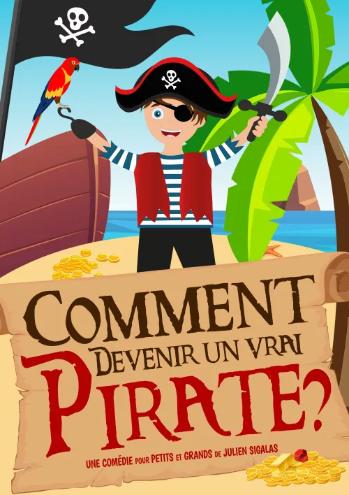Affiche du spectacle Comment devenir un vrai pirate ? à la Comédie de la Roseraie