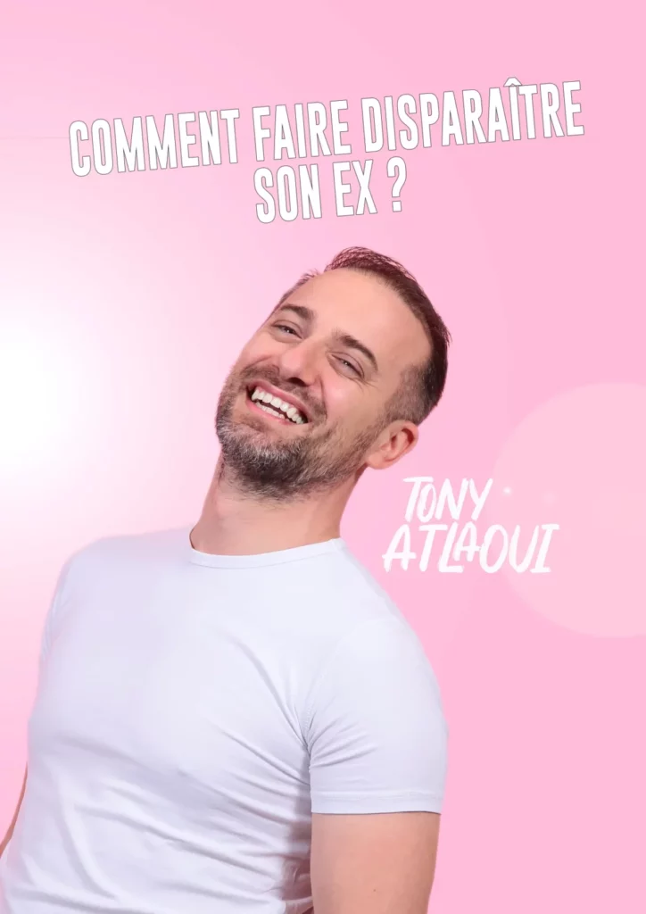 Affiche du spectacle Tony Atlaoui : Comment faire disparaître son ex ? à la Comédie de la Roseraie